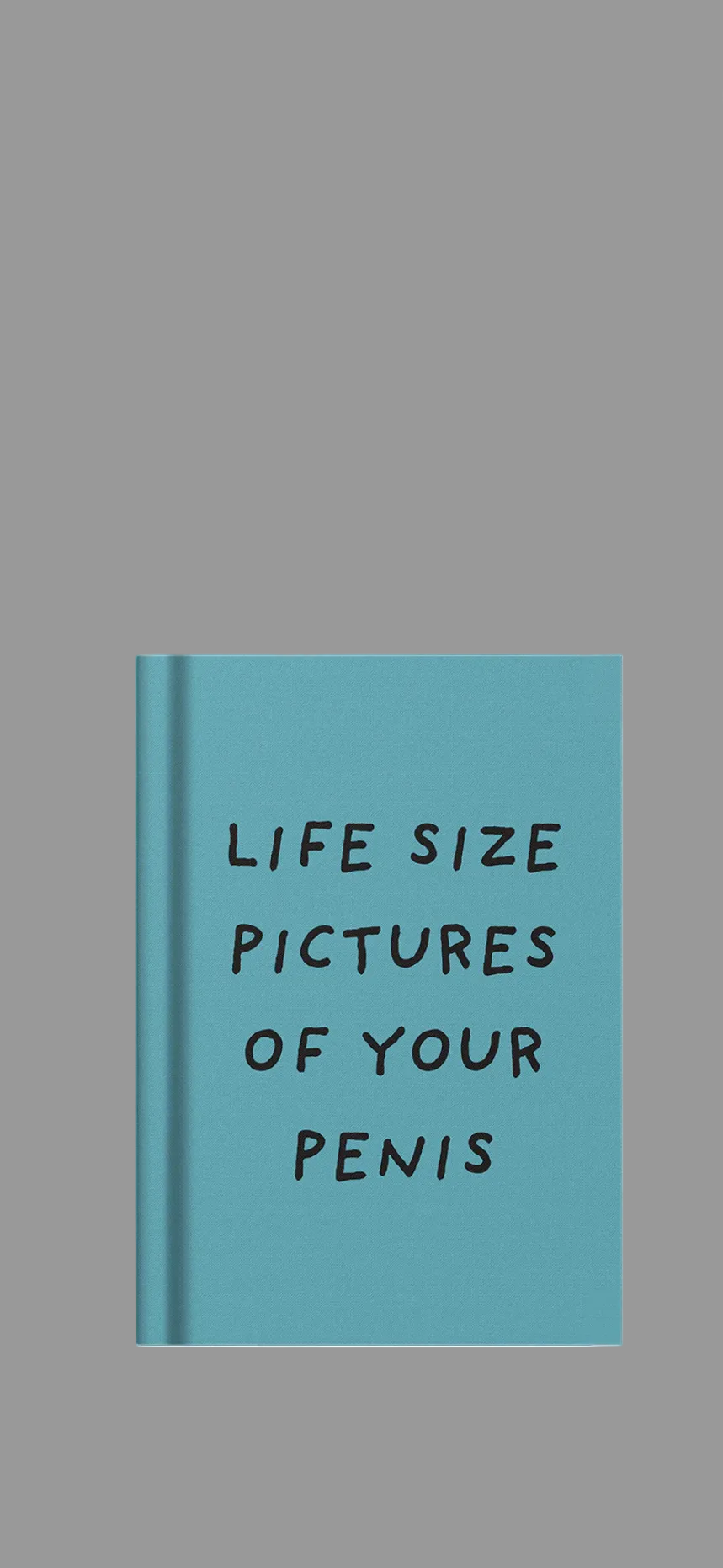 Life Size Pictures of Your Penis Notebook