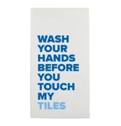Wash Your Hands Before You Touch My Tiles Guest Towels