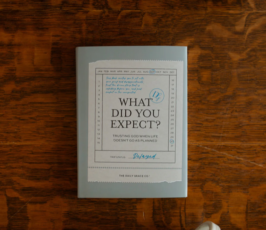 What Did You Expect? | Trusting God When Life Doesn’t Go as Planned