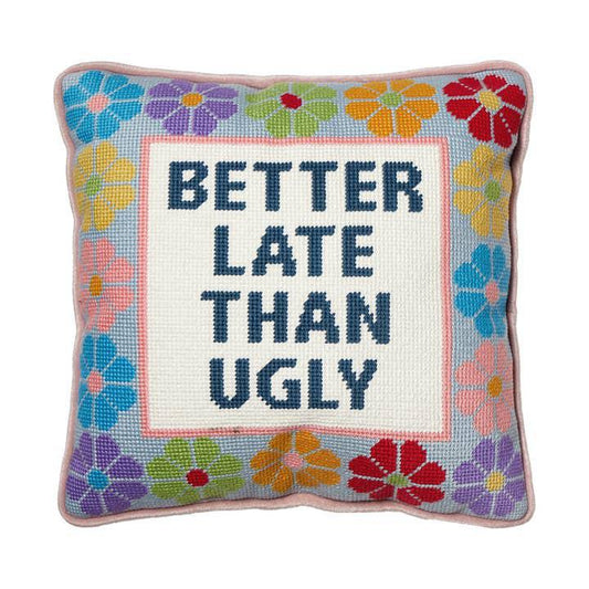 Better Late Than Ugly Pillow 12'' x 12''