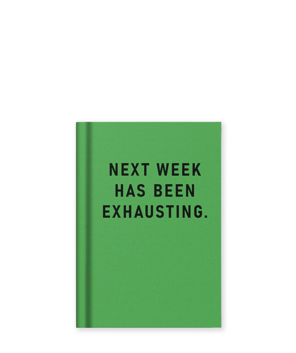 Next Week Has Been Exhausting Fabric Hardback Notebook