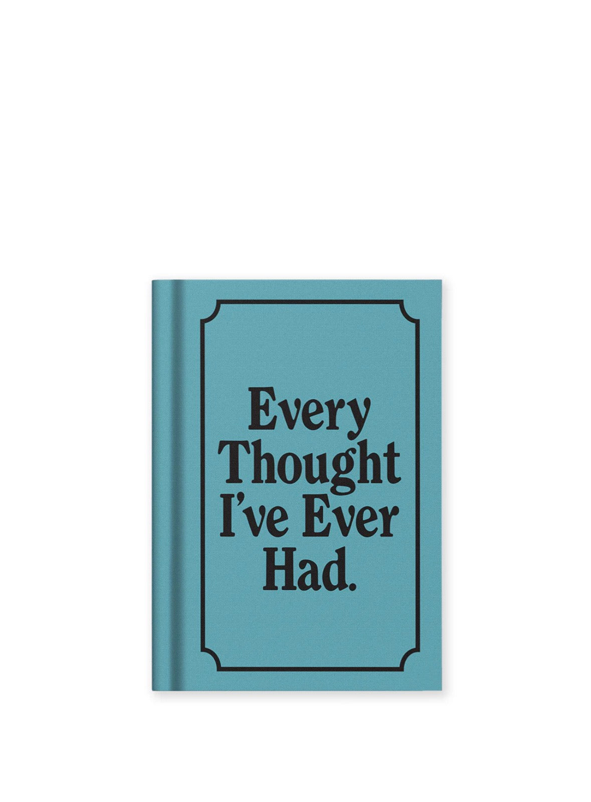Every Thought I've Ever Had Hardback NB