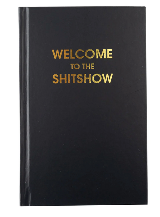 WELCOME TO THE SHITSHOW - BLACK HARDCOVER JOURNAL
