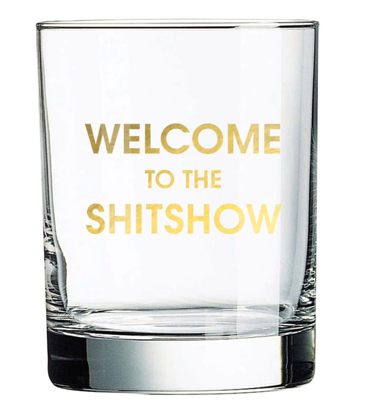 WELCOME TO THE SHITSHOW - ROCKS GLASS