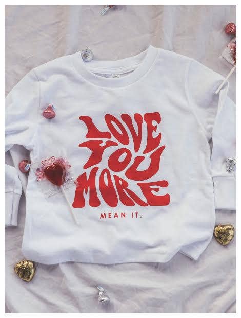 Love you More Toddler Long Sleeve